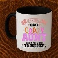 Back Off I Have A Crazy Aunt And I'm Not Afraid To Use Her Funny Coffee Mug thumb 2