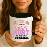 Back Off I Have A Crazy Aunt And I'm Not Afraid To Use Her Funny Coffee Mug thumb 3