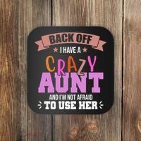 Back Off I Have A Crazy Aunt And I'm Not Afraid To Use Her Funny Coaster thumb 0