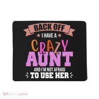 Back Off I Have A Crazy Aunt And I'm Not Afraid To Use Her Funny Mousepad thumb 0