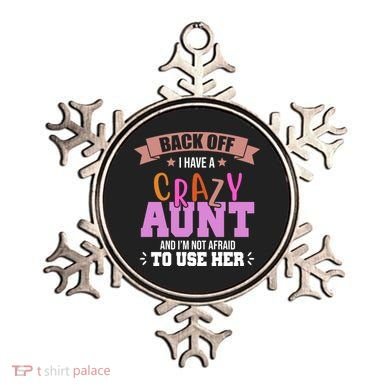 Back Off I Have A Crazy Aunt And I'm Not Afraid To Use Her Funny Ornament