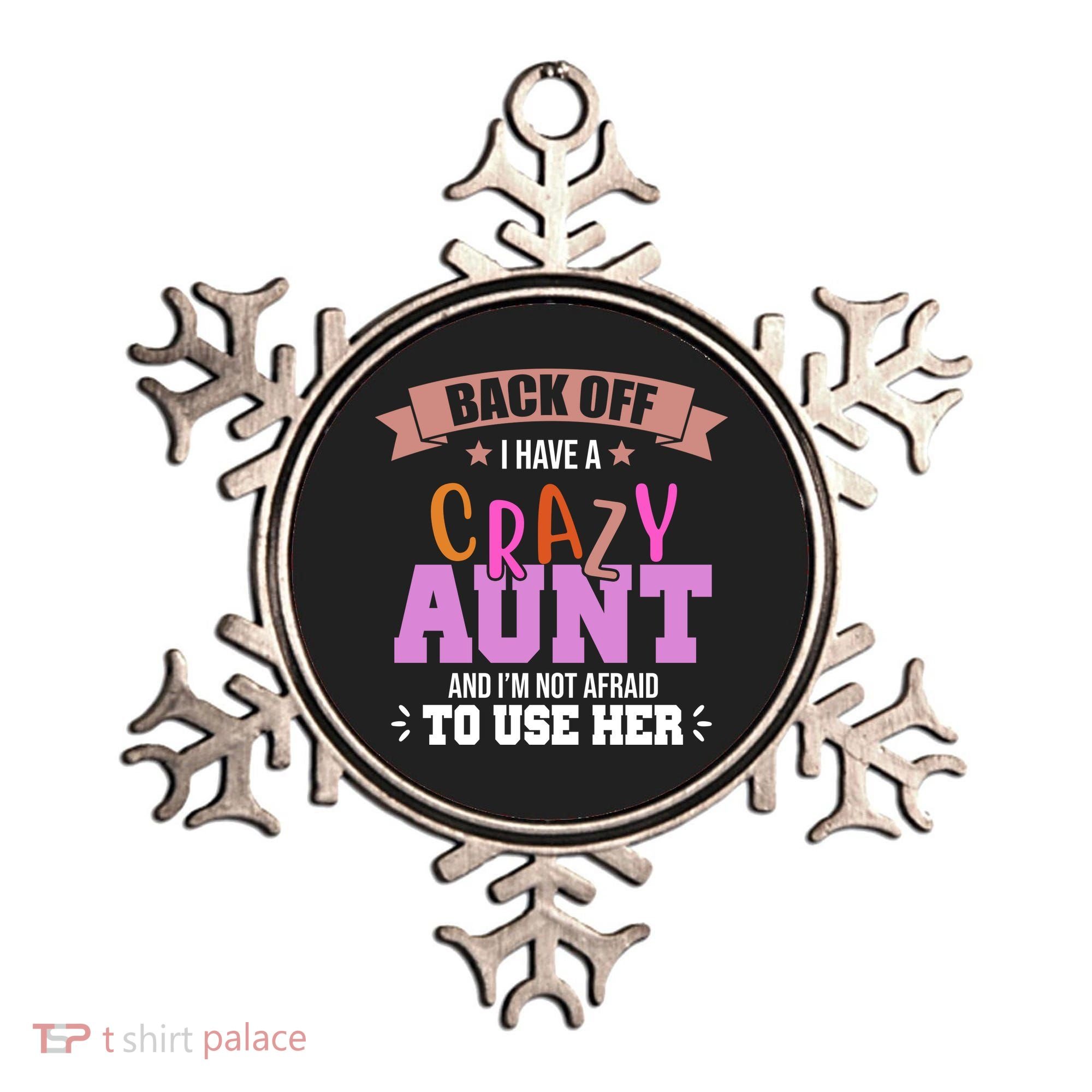 Back Off I Have A Crazy Aunt And I'm Not Afraid To Use Her Funny Ornament