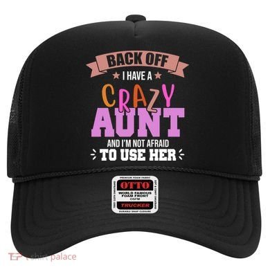 Back Off I Have A Crazy Aunt And I'm Not Afraid To Use Her Funny Hat