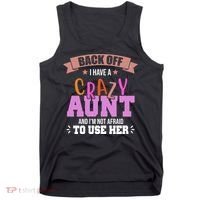 Back Off I Have A Crazy Aunt And I'm Not Afraid To Use Her Funny Tank Top thumb 0