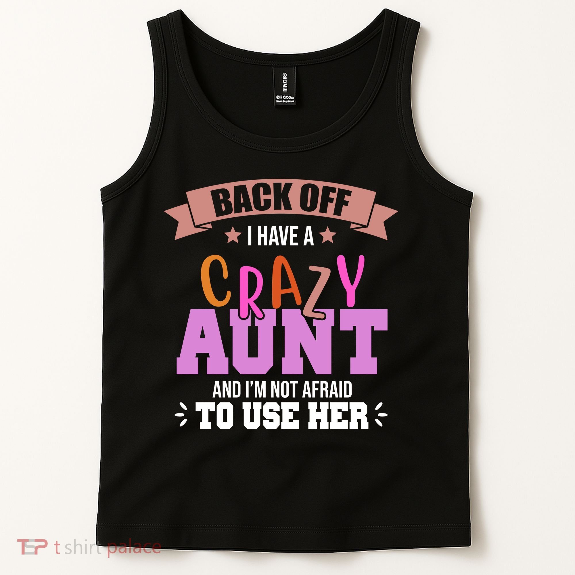 Back Off I Have A Crazy Aunt And I'm Not Afraid To Use Her Funny Tank Top