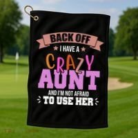 Back Off I Have A Crazy Aunt And I'm Not Afraid To Use Her Funny Golf Towel thumb 1