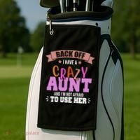 Back Off I Have A Crazy Aunt And I'm Not Afraid To Use Her Funny Golf Towel thumb 2