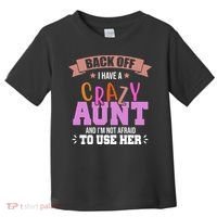 Back Off I Have A Crazy Aunt And I'm Not Afraid To Use Her Funny Toddler T-Shirt thumb 0