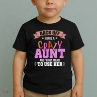 Back Off I Have A Crazy Aunt And I'm Not Afraid To Use Her Funny Toddler T-Shirt thumb 2