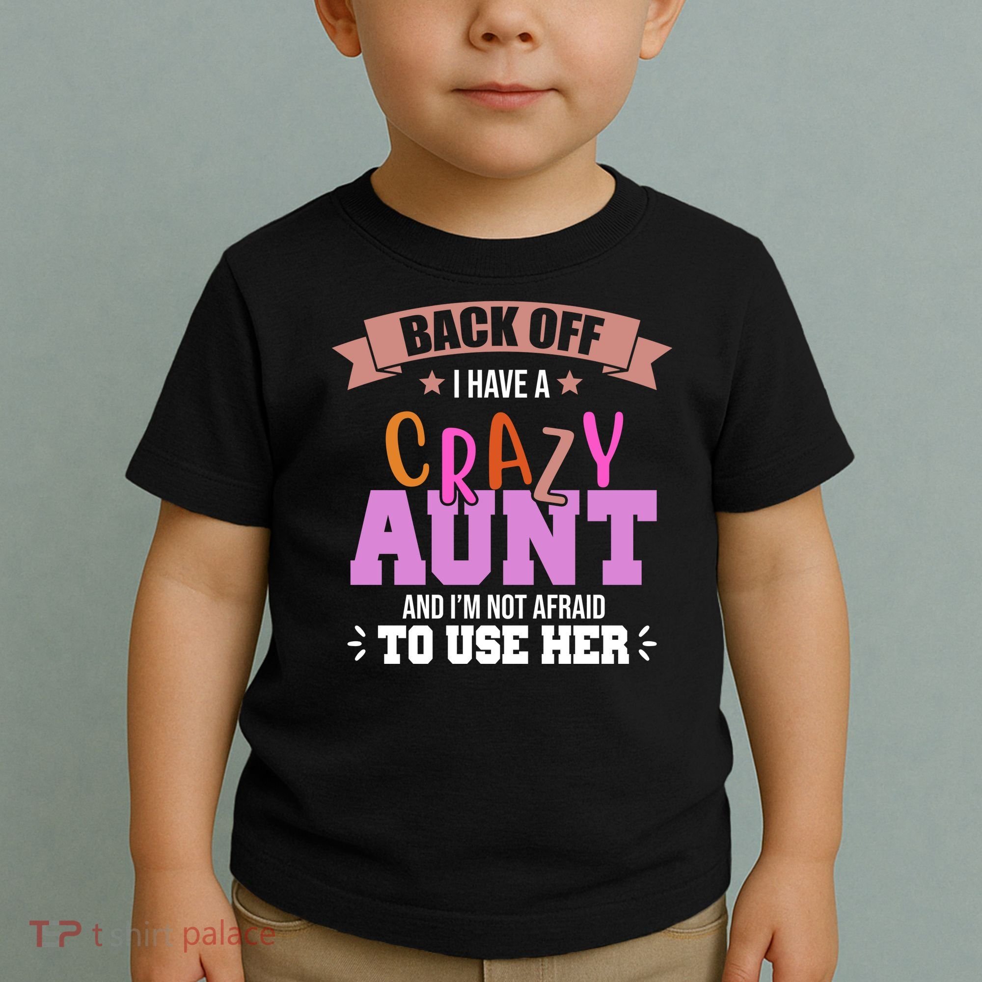 Back Off I Have A Crazy Aunt And I'm Not Afraid To Use Her Funny Toddler T-Shirt