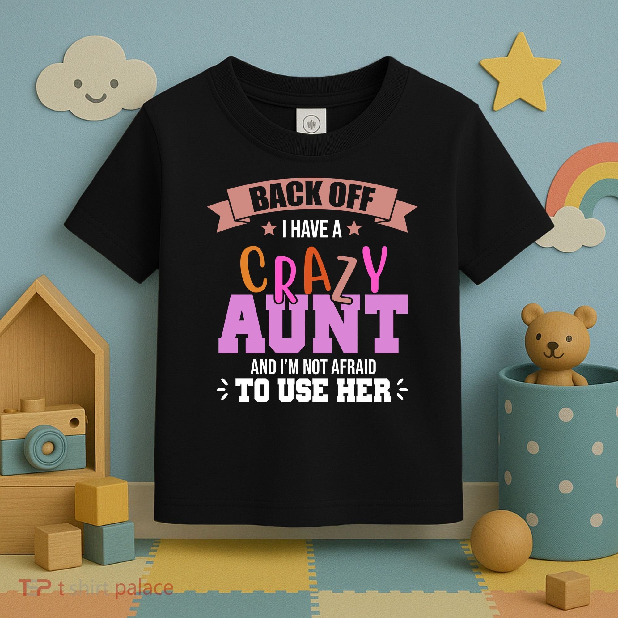 Back Off I Have A Crazy Aunt And I'm Not Afraid To Use Her Funny Toddler T-Shirt