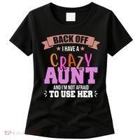 Back Off I Have A Crazy Aunt And I'm Not Afraid To Use Her Funny Women's T-Shirt thumb 0