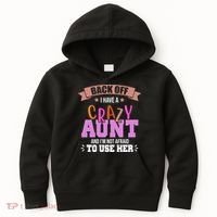 Back Off I Have A Crazy Aunt And I'm Not Afraid To Use Her Funny Kids Hoodie thumb 0