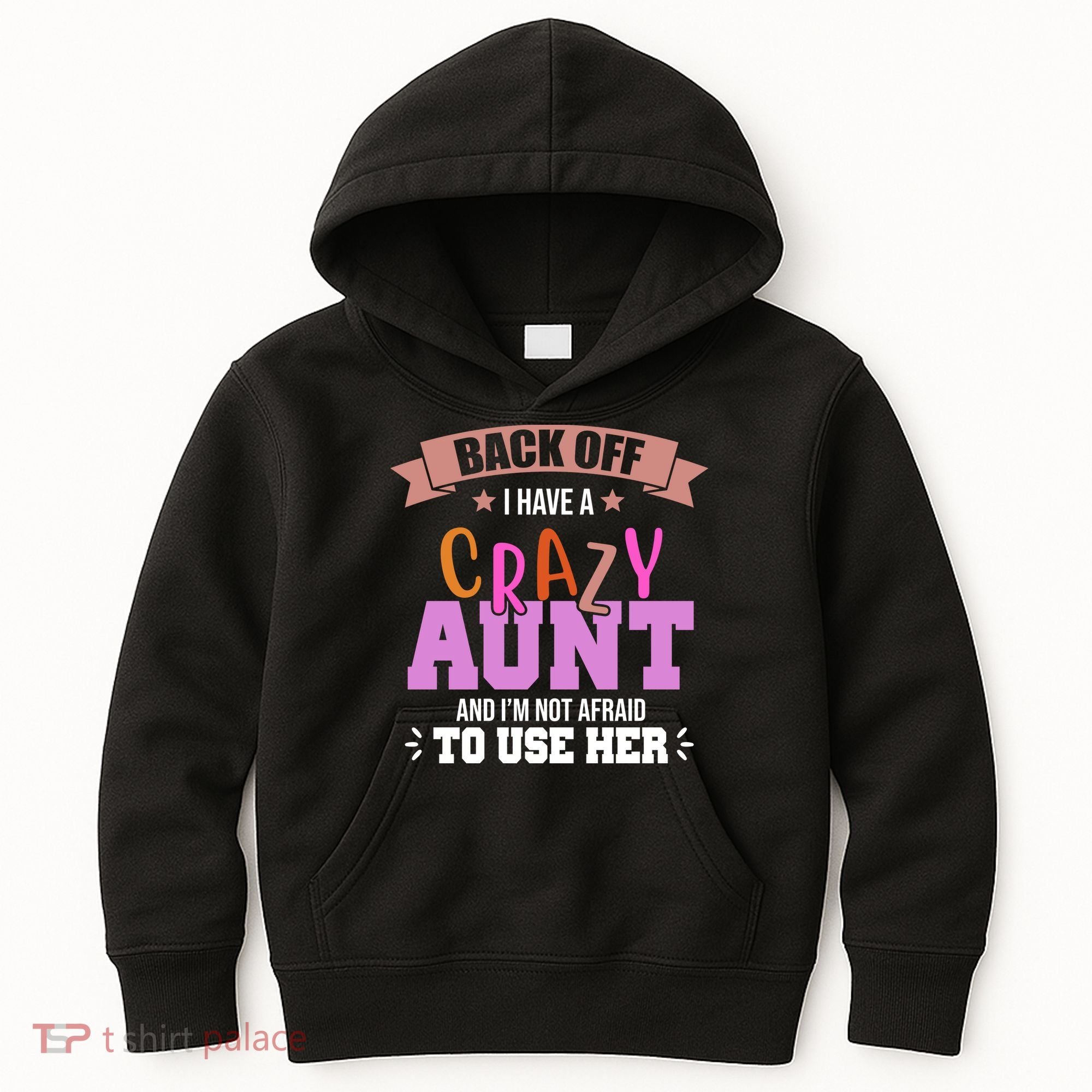 Back Off I Have A Crazy Aunt And I'm Not Afraid To Use Her Funny Kids Hoodie