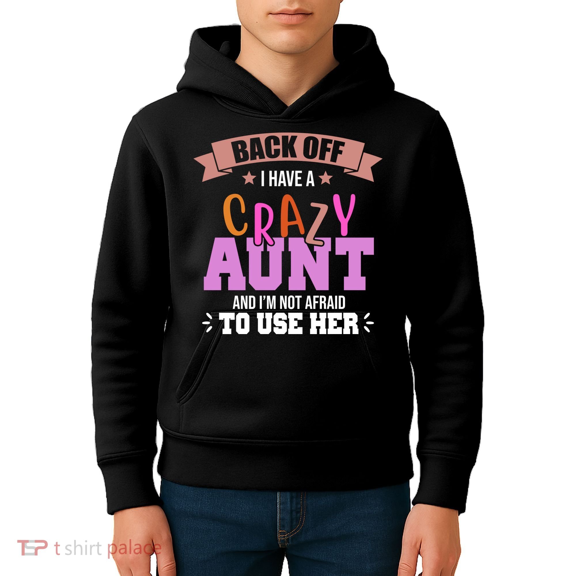 Back Off I Have A Crazy Aunt And I'm Not Afraid To Use Her Funny Kids Hoodie