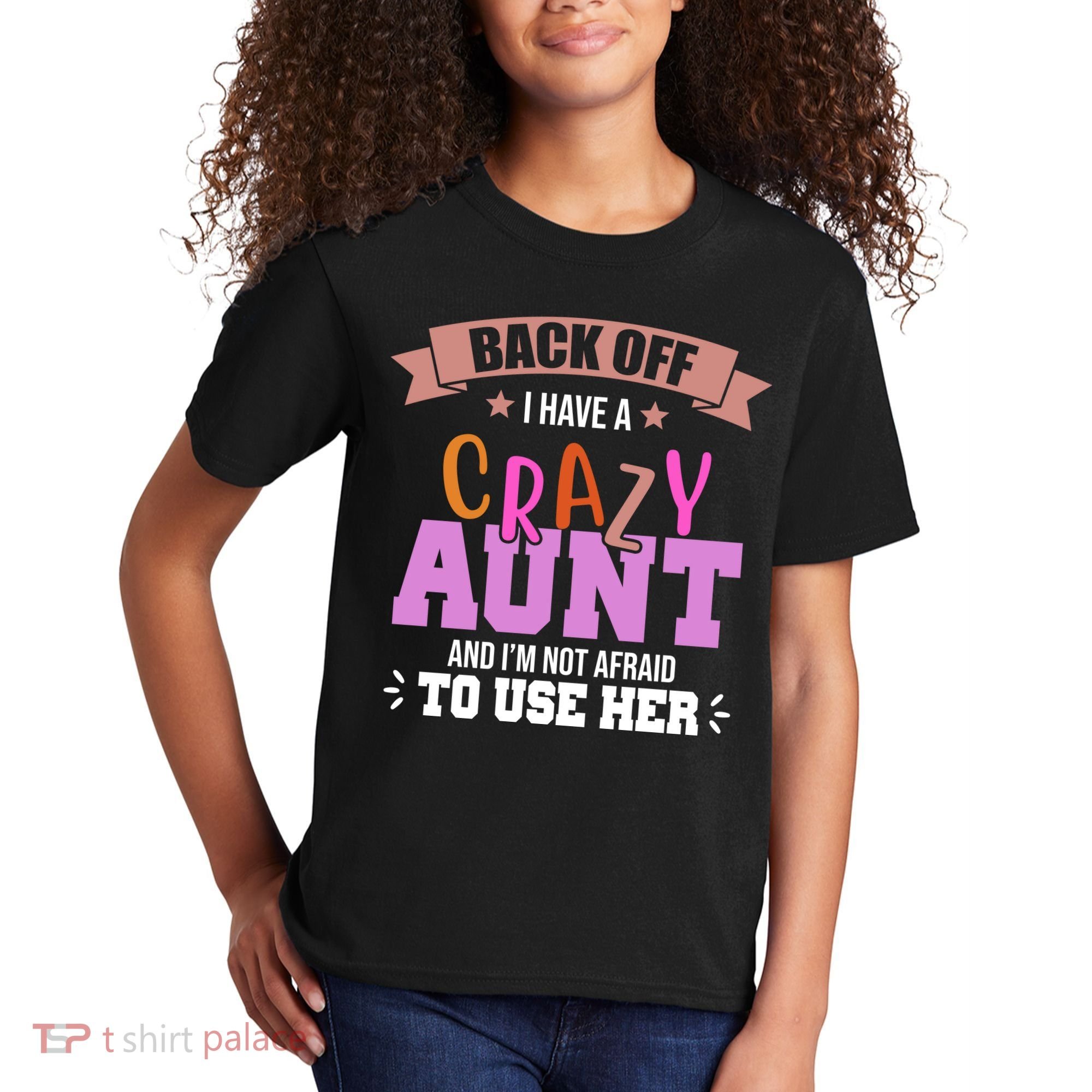 Back Off I Have A Crazy Aunt And I'm Not Afraid To Use Her Funny Kids T-Shirt