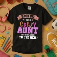 Back Off I Have A Crazy Aunt And I'm Not Afraid To Use Her Funny Kids T-Shirt thumb 3