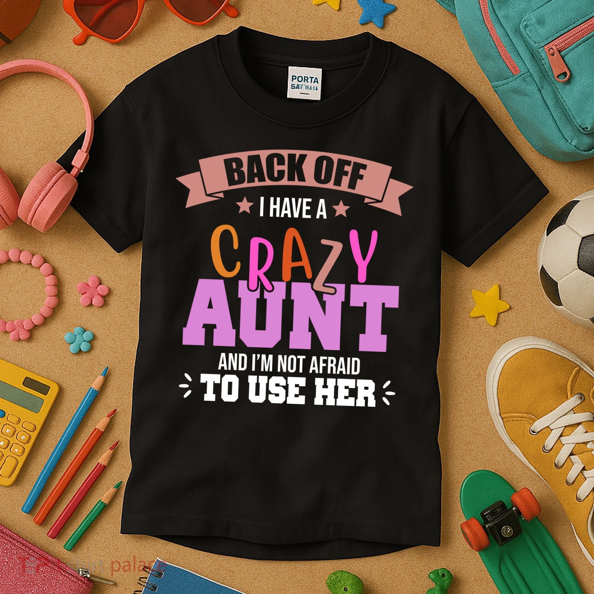 Back Off I Have A Crazy Aunt And I'm Not Afraid To Use Her Funny Kids T-Shirt