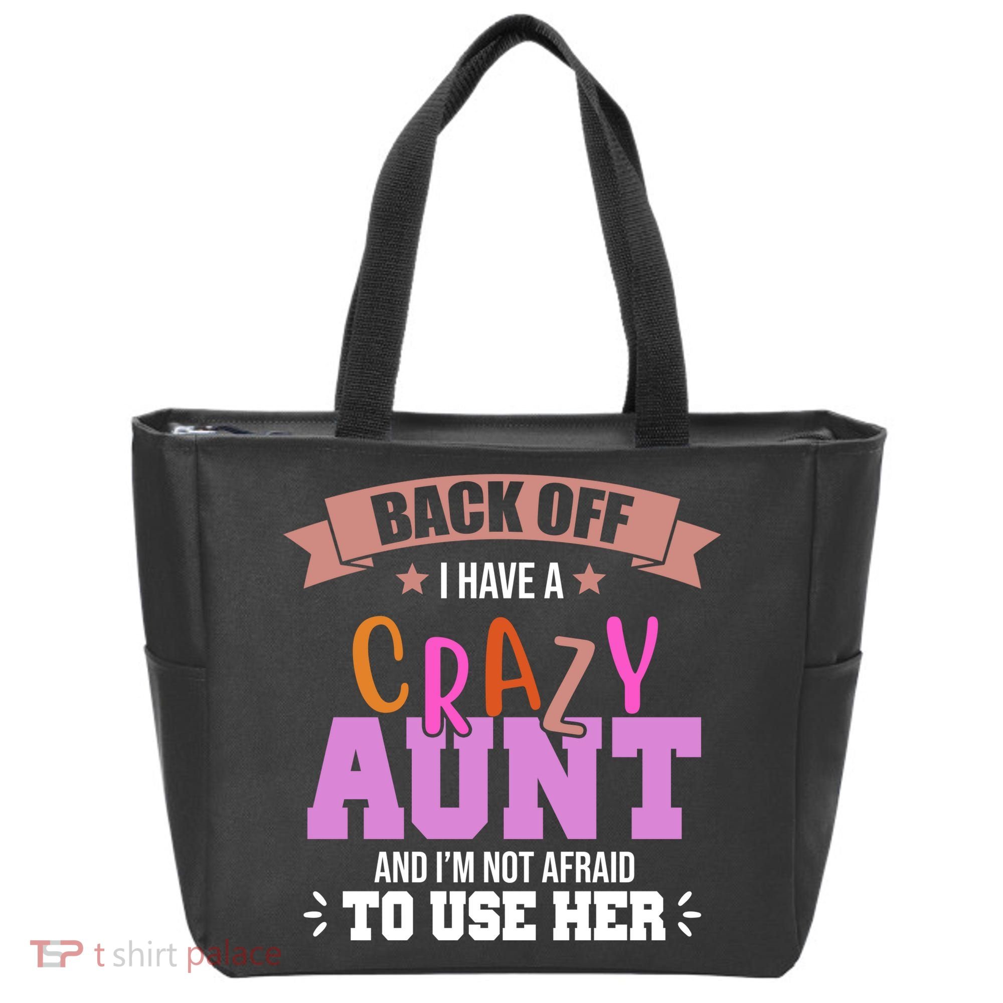 Back Off I Have A Crazy Aunt And I'm Not Afraid To Use Her Funny Tote Bag