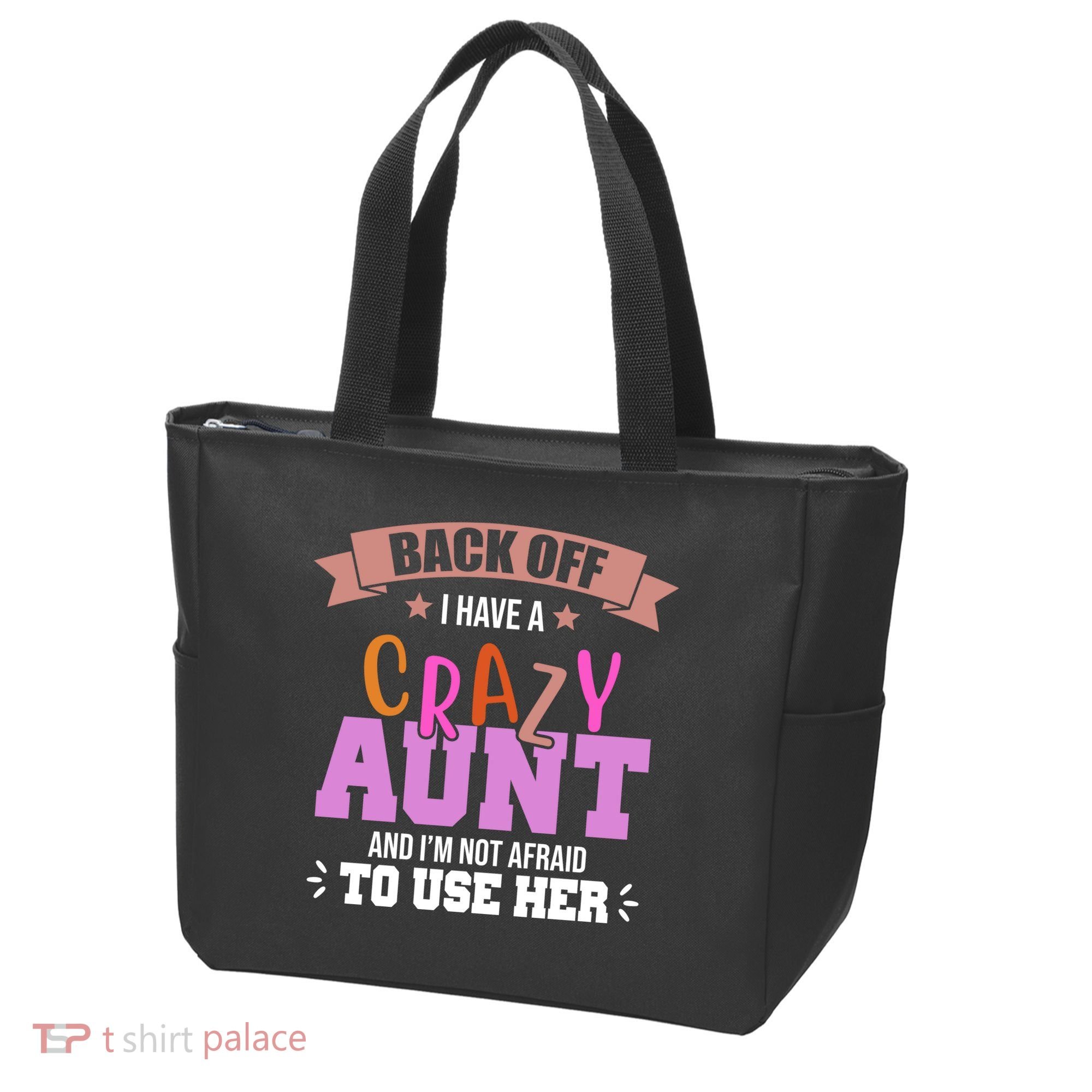 Back Off I Have A Crazy Aunt And I'm Not Afraid To Use Her Funny Tote Bag