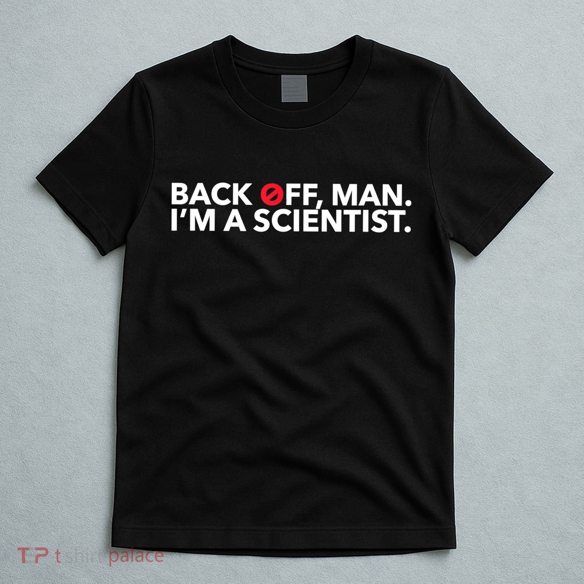 Back Off Man. I'm A Scientist. 80s Ghost Funny Quote Shirt T-Shirt