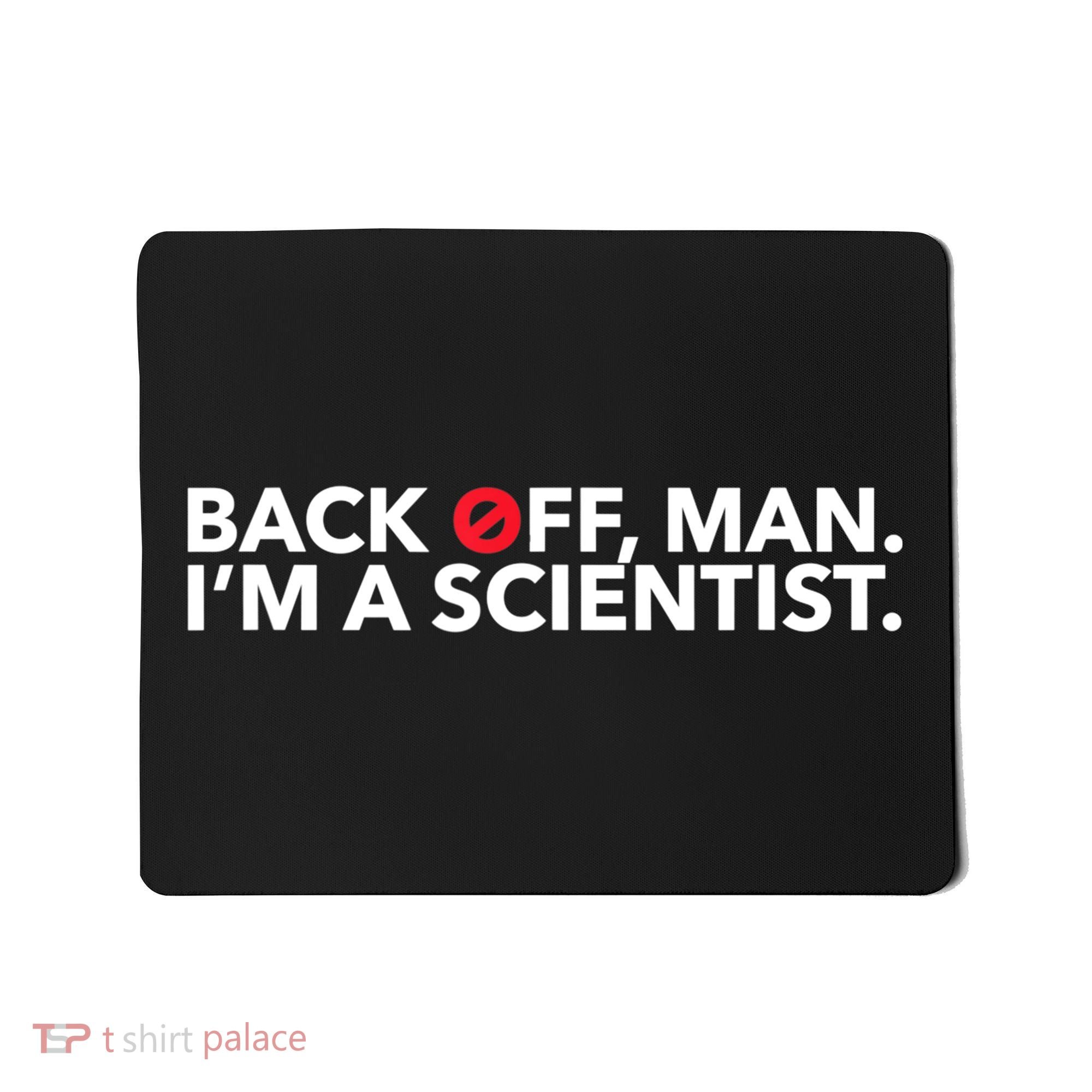 Back Off Man. I'm A Scientist. 80s Ghost Funny Quote Shirt Mousepad