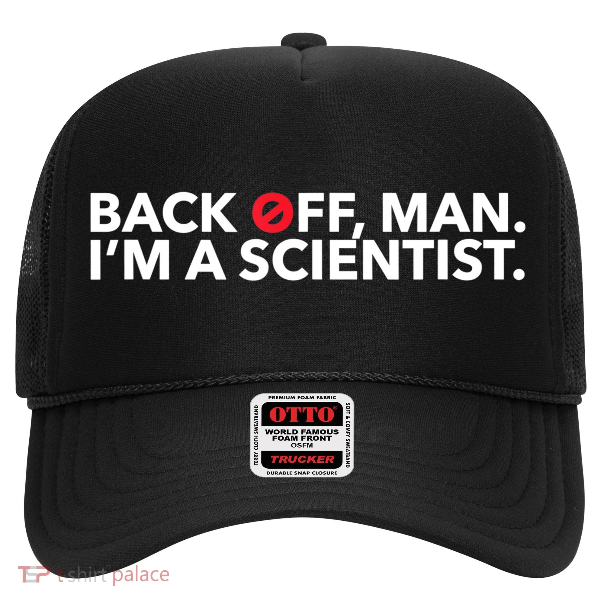 Back Off Man. I'm A Scientist. 80s Ghost Funny Quote Shirt Hat