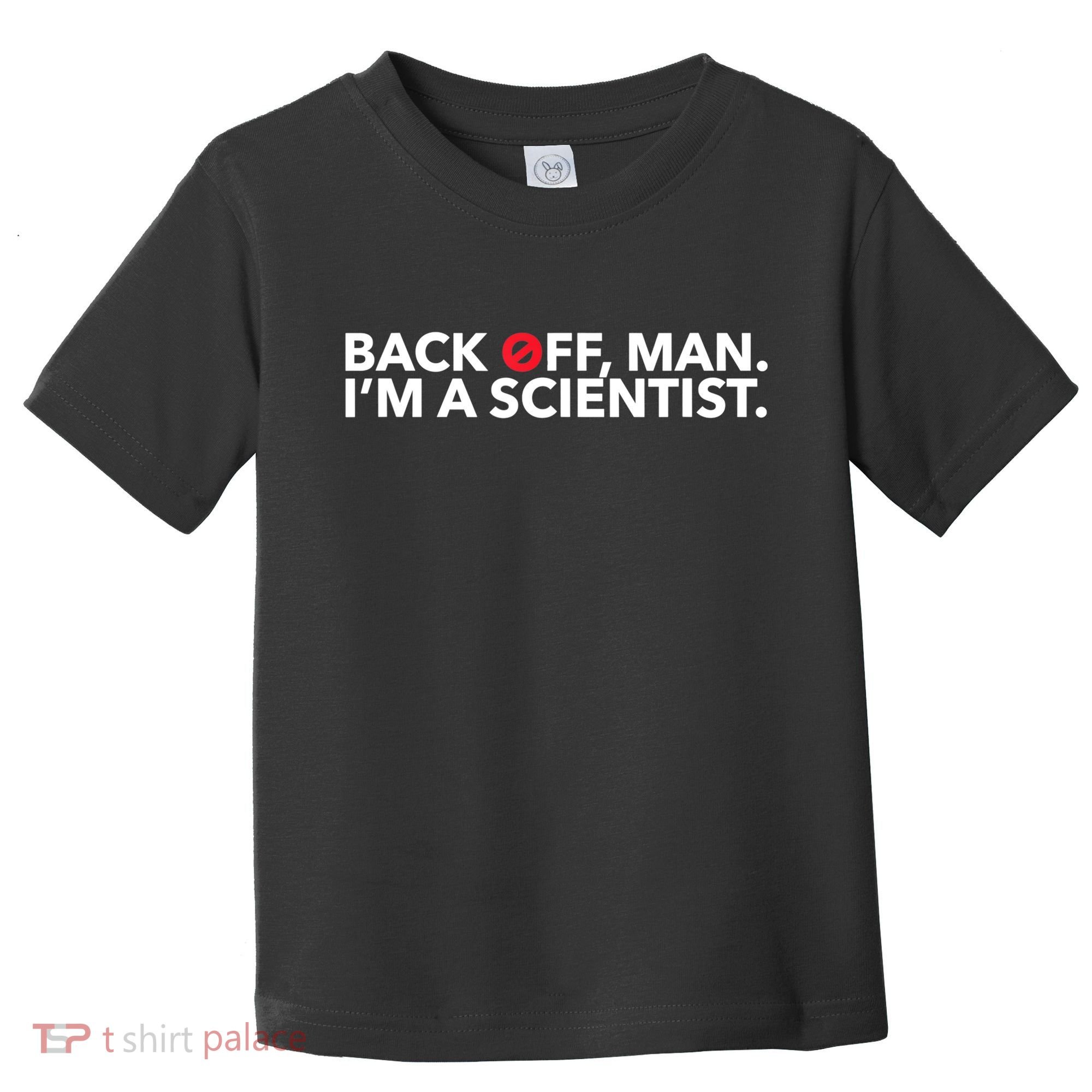Back Off Man. I'm A Scientist. 80s Ghost Funny Quote Shirt Toddler T-Shirt