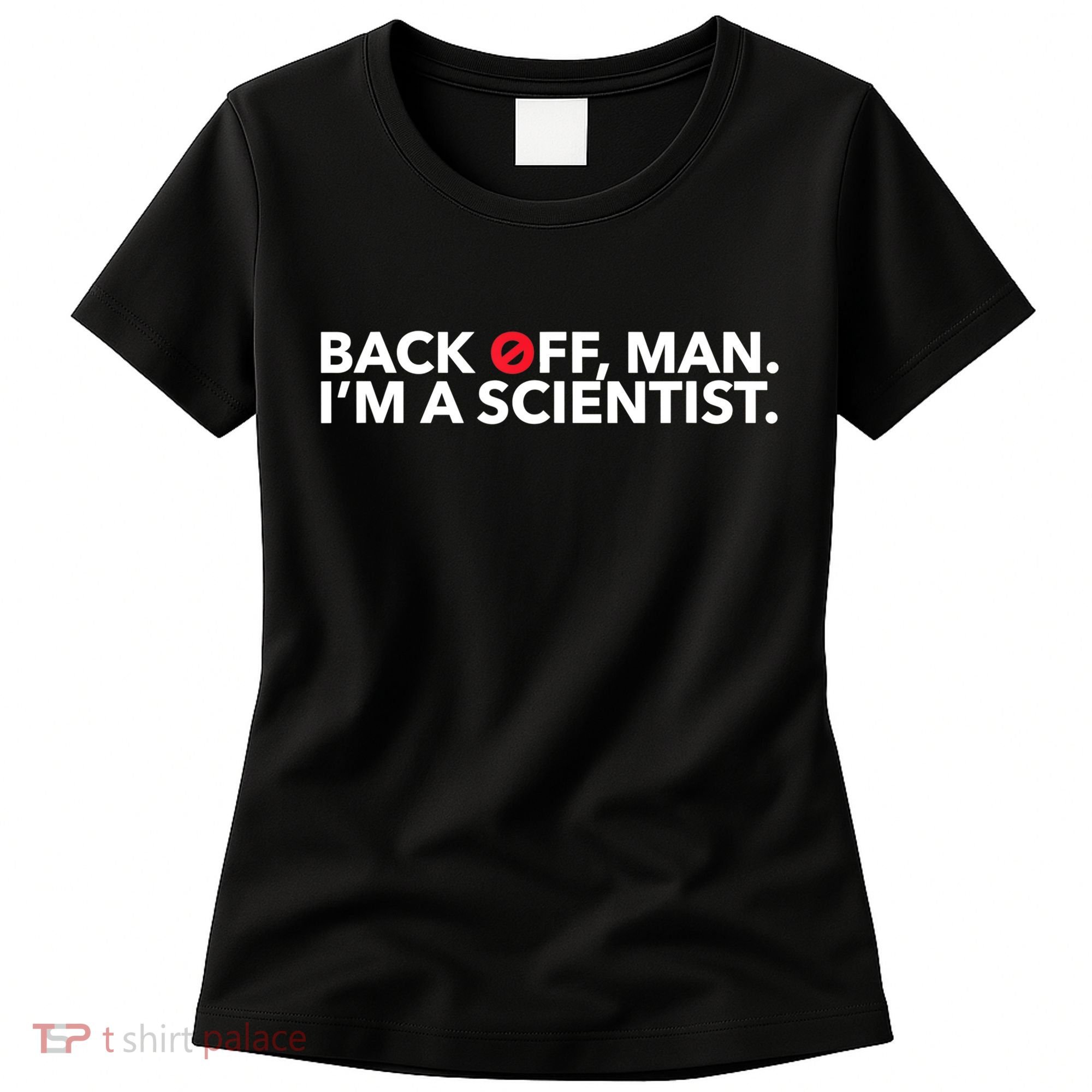 Back Off Man. I'm A Scientist. 80s Ghost Funny Quote Shirt Women's T-Shirt