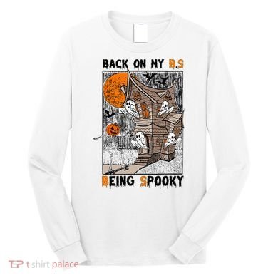 Back on my BS being spooky boo skeleton pumpkin Halloween  Long Sleeve Shirt
