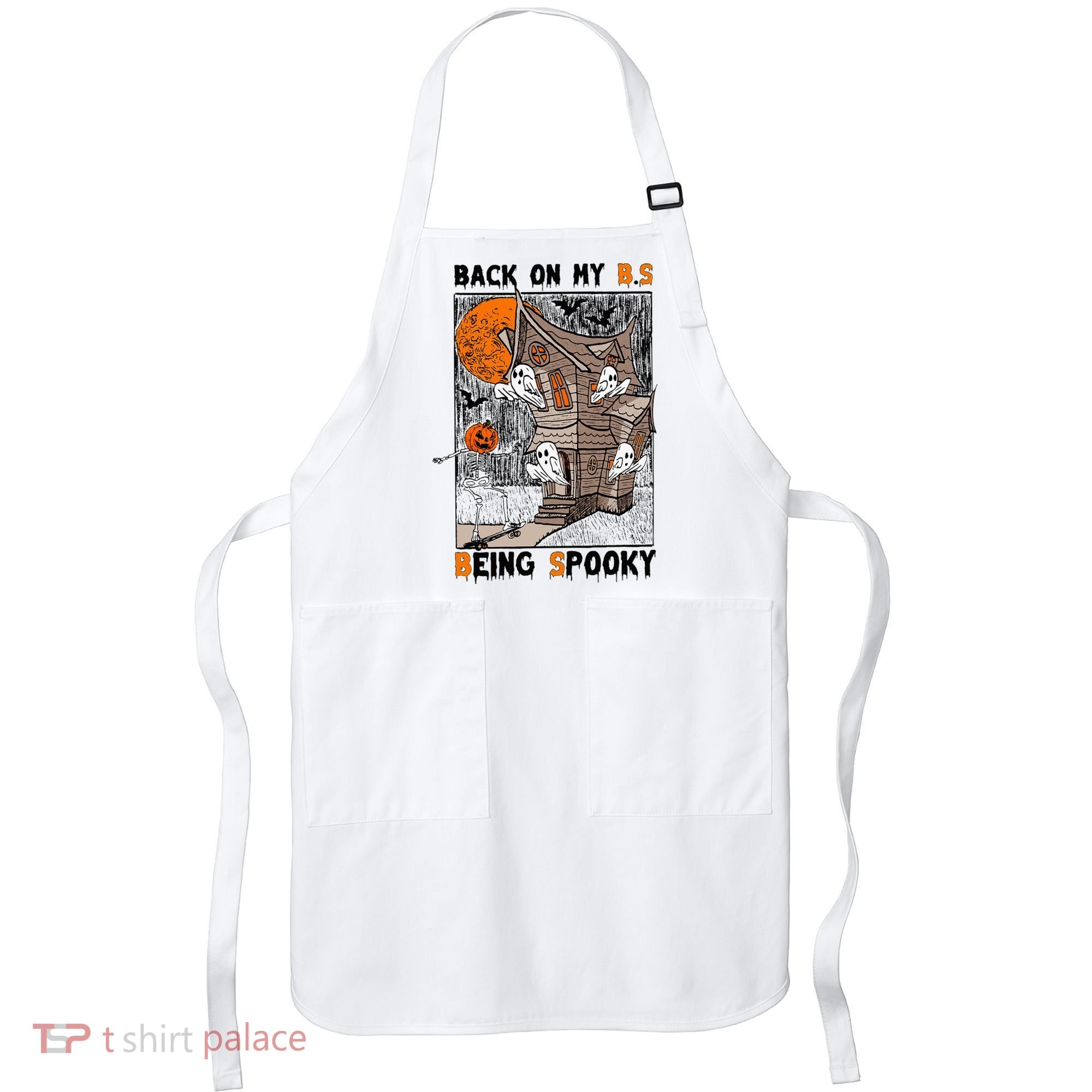 Back on my BS being spooky boo skeleton pumpkin Halloween  Apron