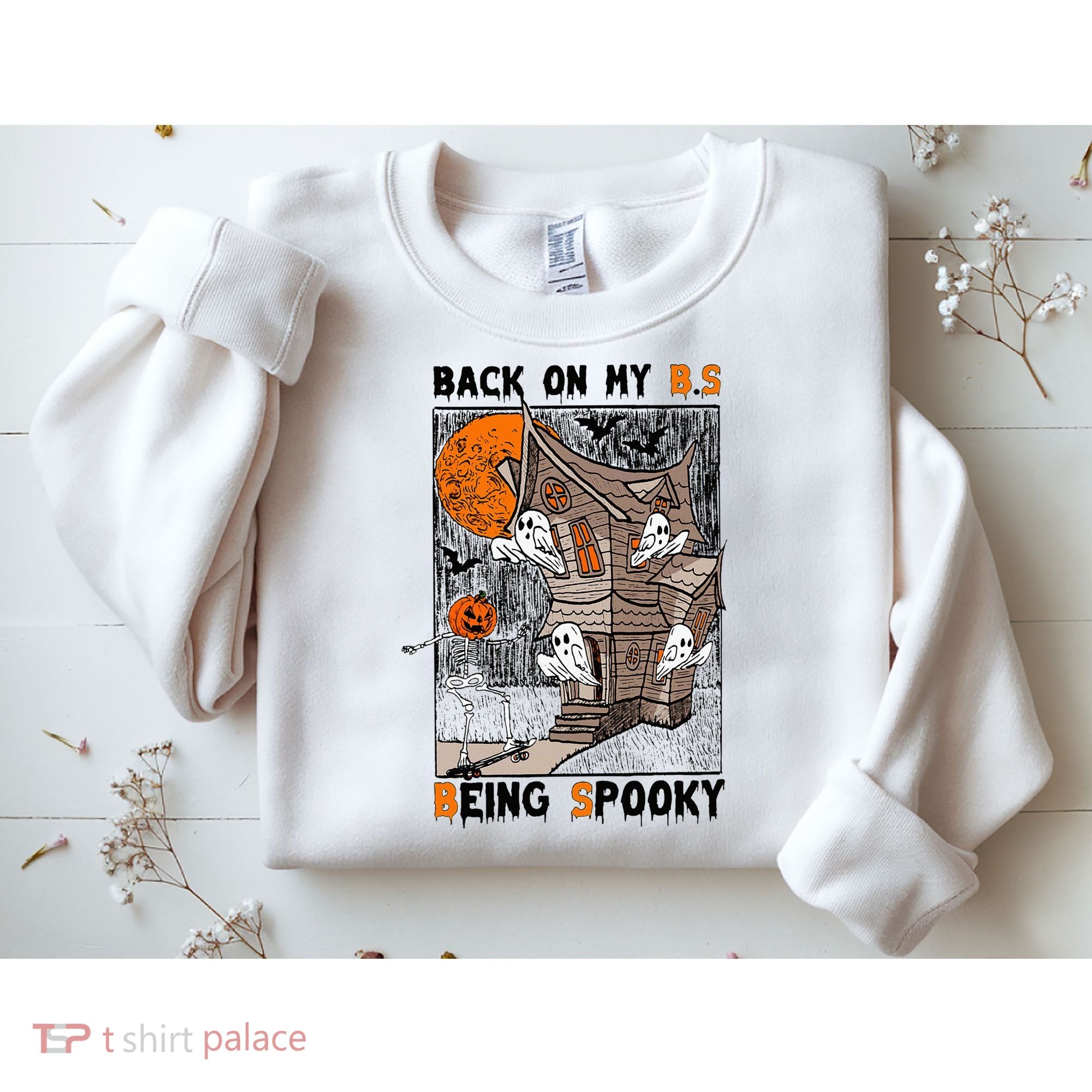 Back on my BS being spooky boo skeleton pumpkin Halloween  Sweatshirt