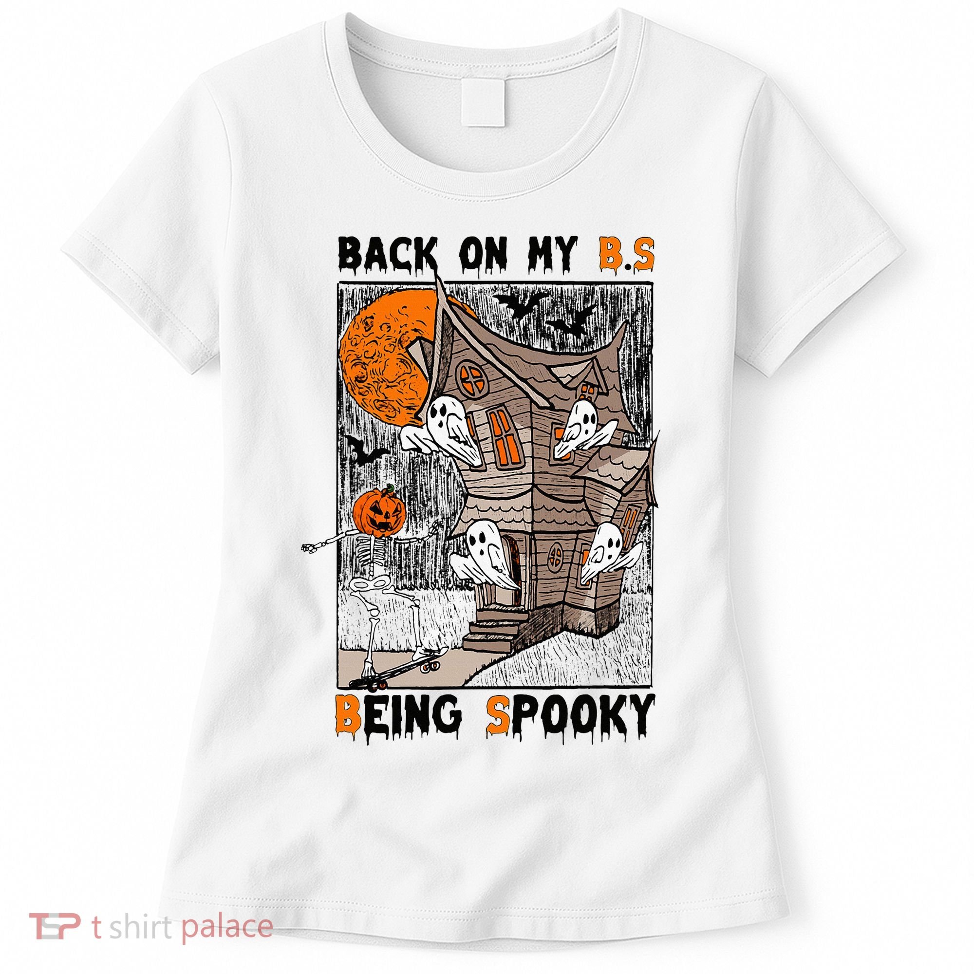 Back on my BS being spooky boo skeleton pumpkin Halloween  Women's T-Shirt