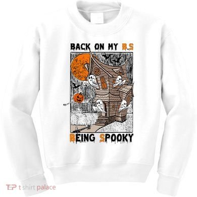 Back on my BS being spooky boo skeleton pumpkin Halloween  Kids Sweatshirt