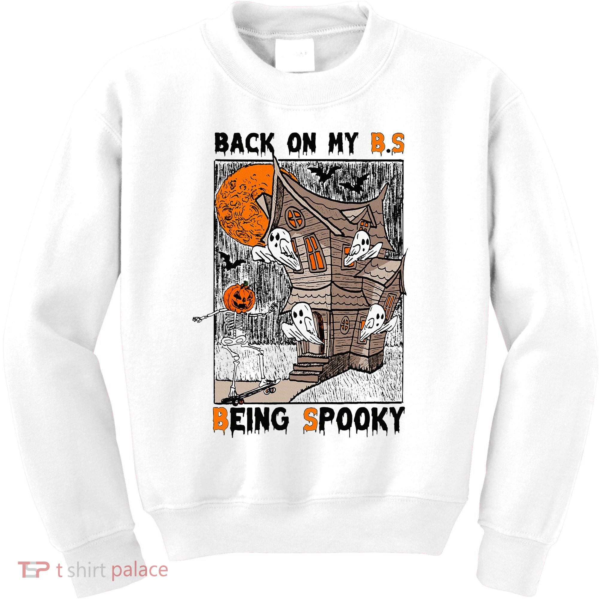 Back on my BS being spooky boo skeleton pumpkin Halloween  Kids Sweatshirt