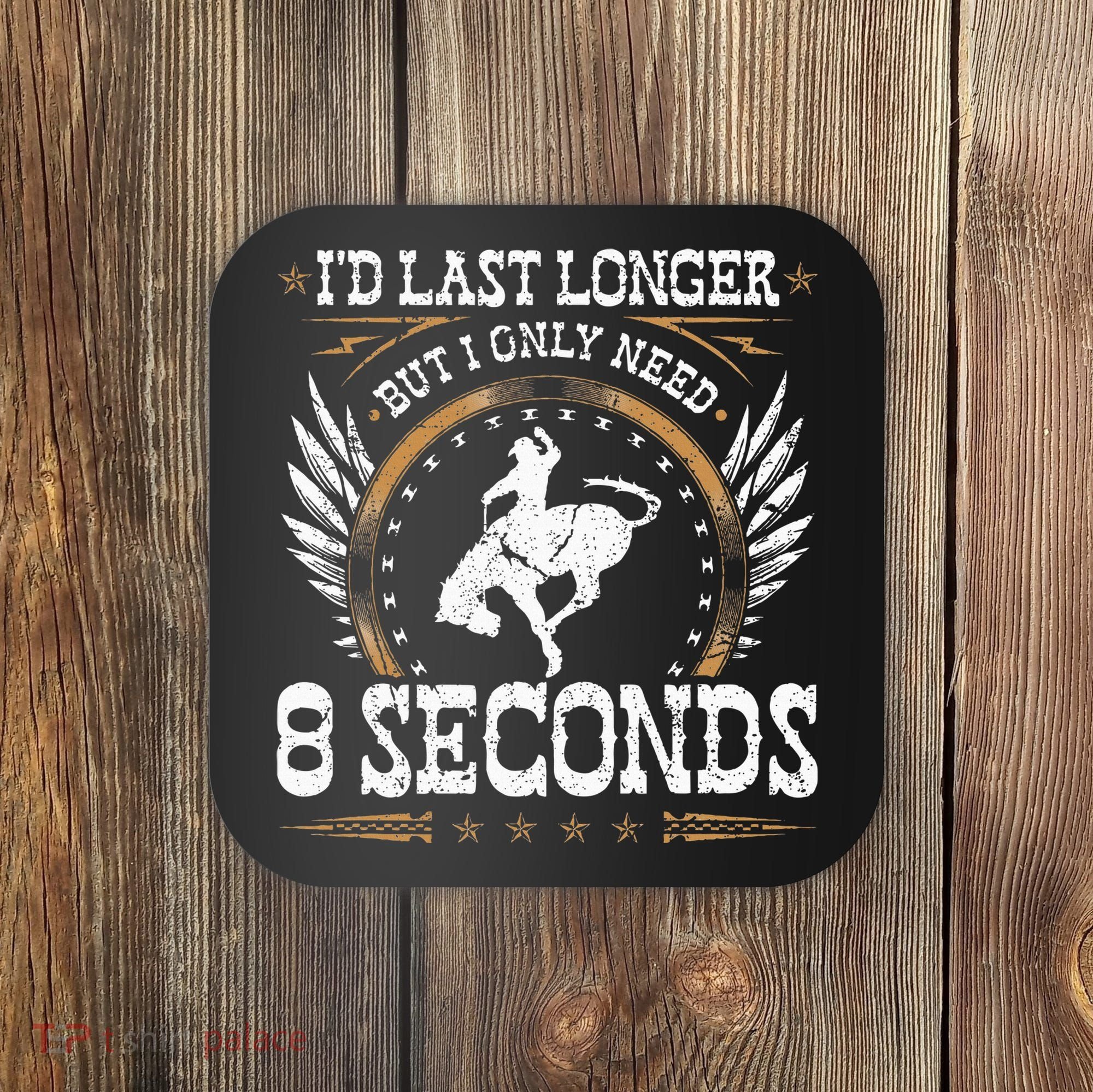 Bucking Only Need 8 Seconds Rodeo Cowboy Bronc Rider Coaster