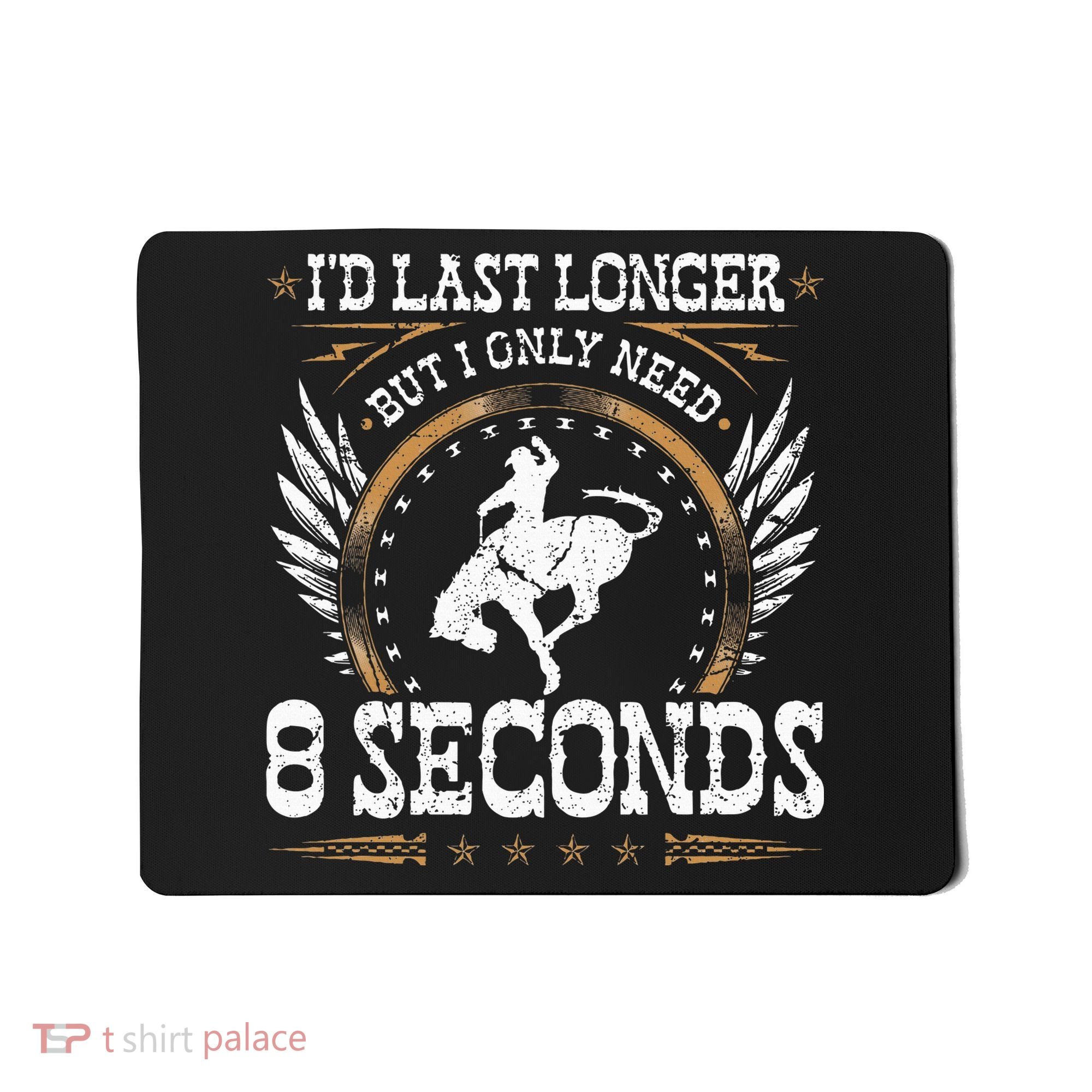 Bucking Only Need 8 Seconds Rodeo Cowboy Bronc Rider Mousepad
