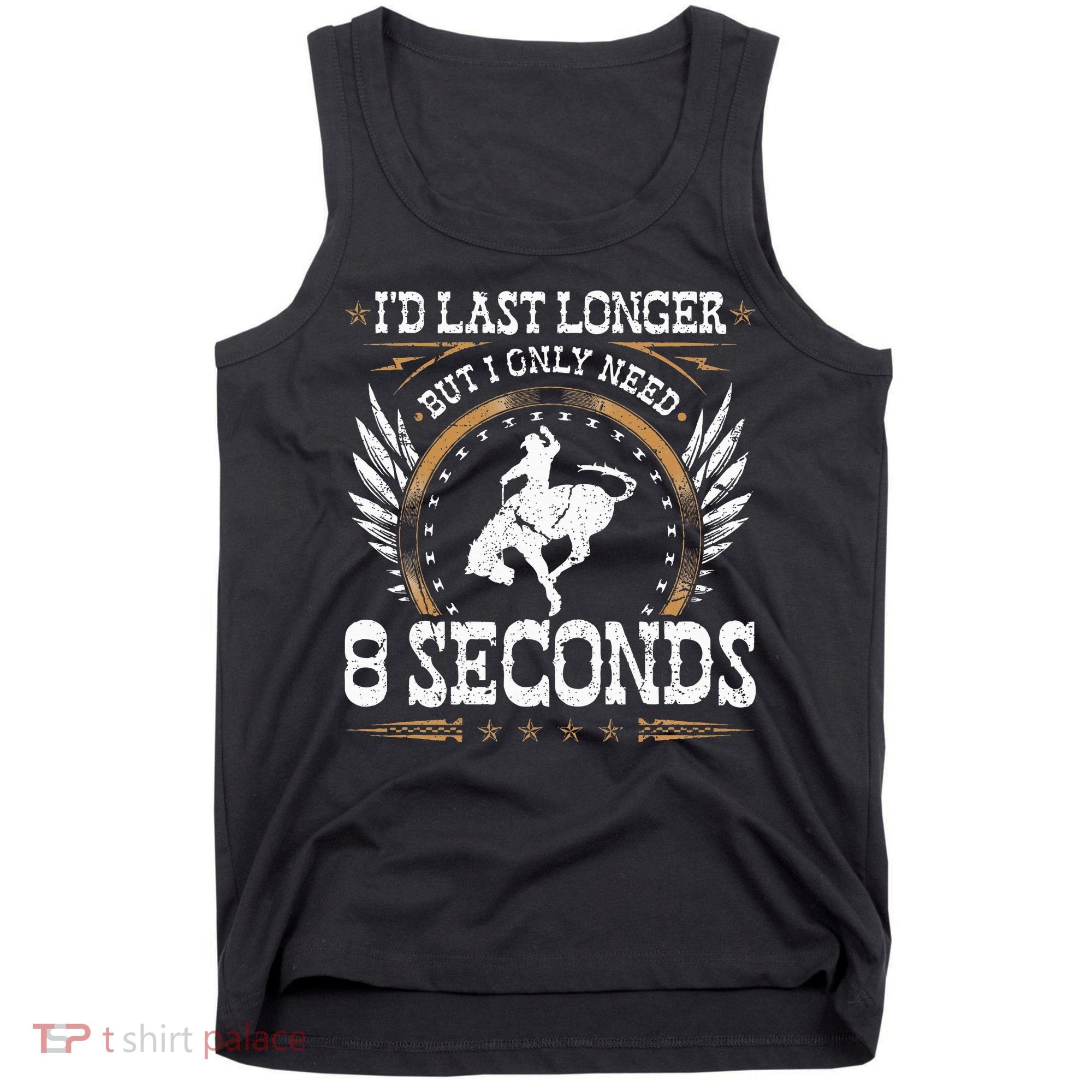 Bucking Only Need 8 Seconds Rodeo Cowboy Bronc Rider Tank Top