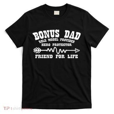Bonus Dad Friend For Life T-Shirt