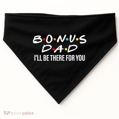 Bonus Dad I'll Be There For You USA-Made Doggie Bandana