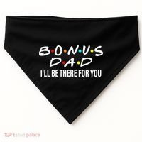 Bonus Dad I'll Be There For You USA-Made Doggie Bandana thumb 0