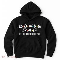 Bonus Dad I'll Be There For You Hoodie thumb 0