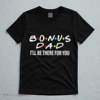 Bonus Dad I'll Be There For You T-Shirt thumb 5
