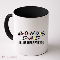 Bonus Dad I'll Be There For You Coffee Mug thumb 0