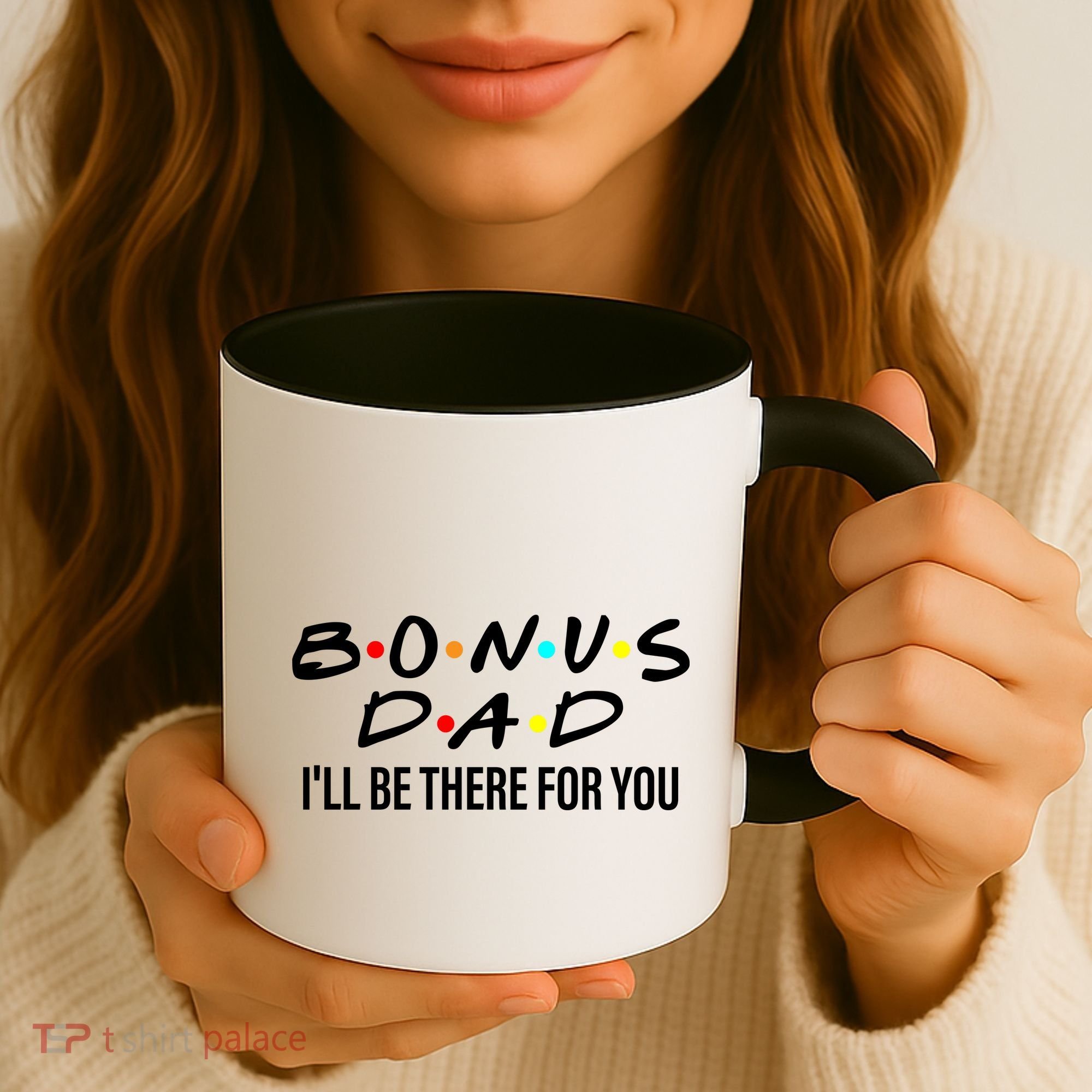 Bonus Dad I'll Be There For You Coffee Mug
