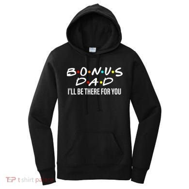 Bonus Dad I'll Be There For You Women's Hoodie