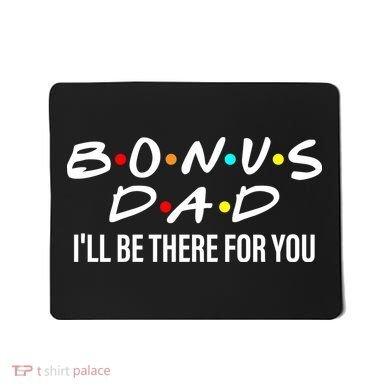 Bonus Dad I'll Be There For You Mousepad
