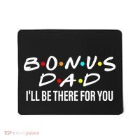 Bonus Dad I'll Be There For You Mousepad thumb 0