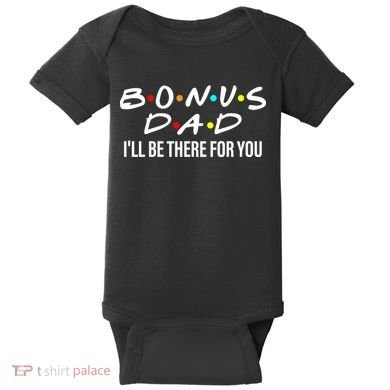 Bonus Dad I'll Be There For You Baby Bodysuit