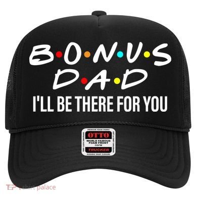 Bonus Dad I'll Be There For You Hat